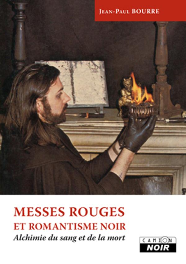 Messes rouges et romantisme noir ; alchimie du sang et de la mort