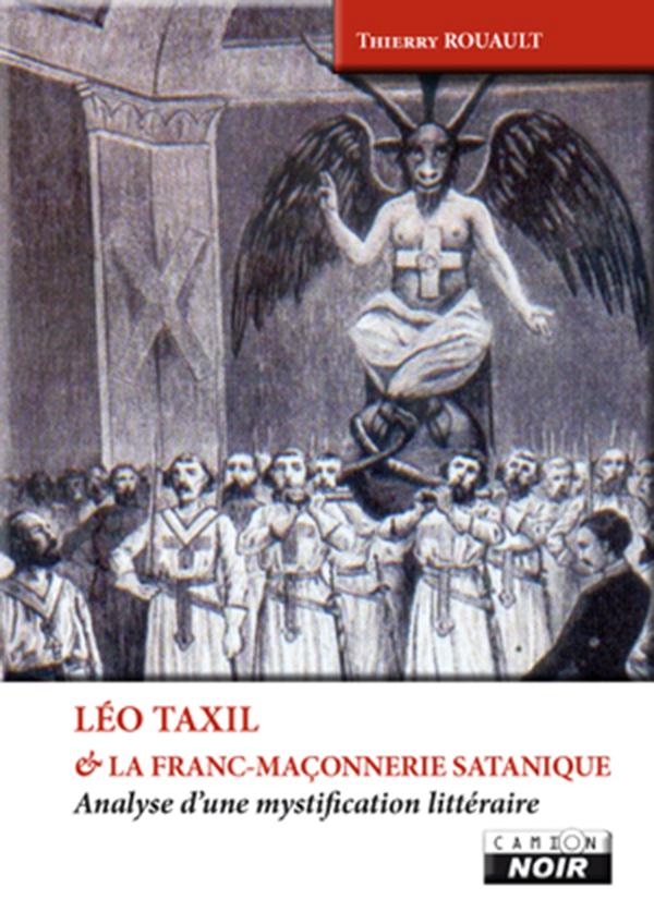 Léo Taxil et la franc-maçonnerie satanique ; analyse d'une mystification littéraire