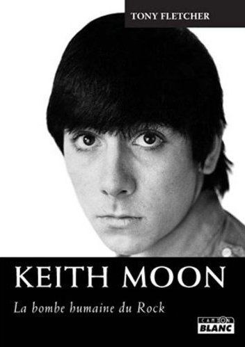 Keith Moon ; la bombe humaine du rock
