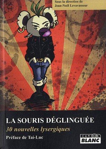 La souris déglinguée ; 30 nouvelles lysergiques