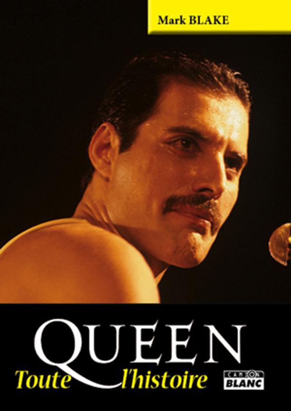 Queen ; toute l'histoire