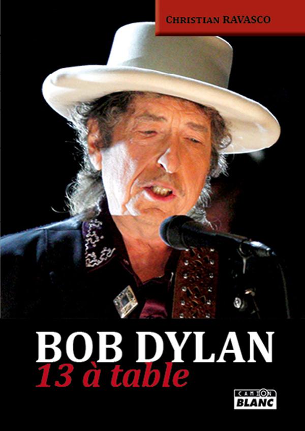 Bob Dylan ; 13 à table avec le zim errant