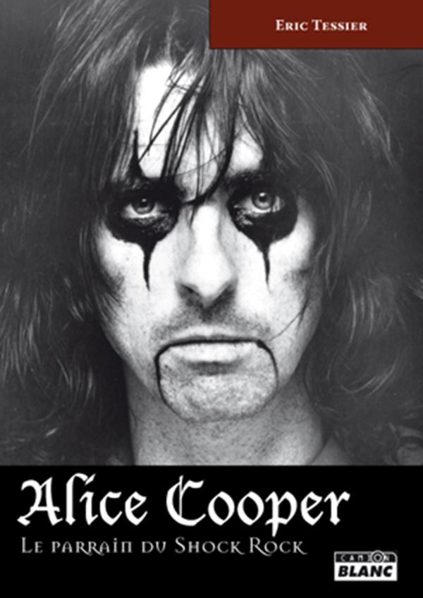 Alice Cooper ; le parrain du shock rock