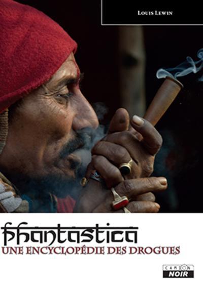 Phantastica ; une encyclopédie des drogues