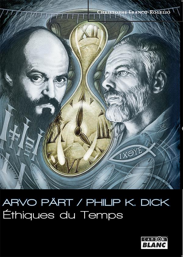 Arvö Part / Philip K Dick ; éthiques du temps