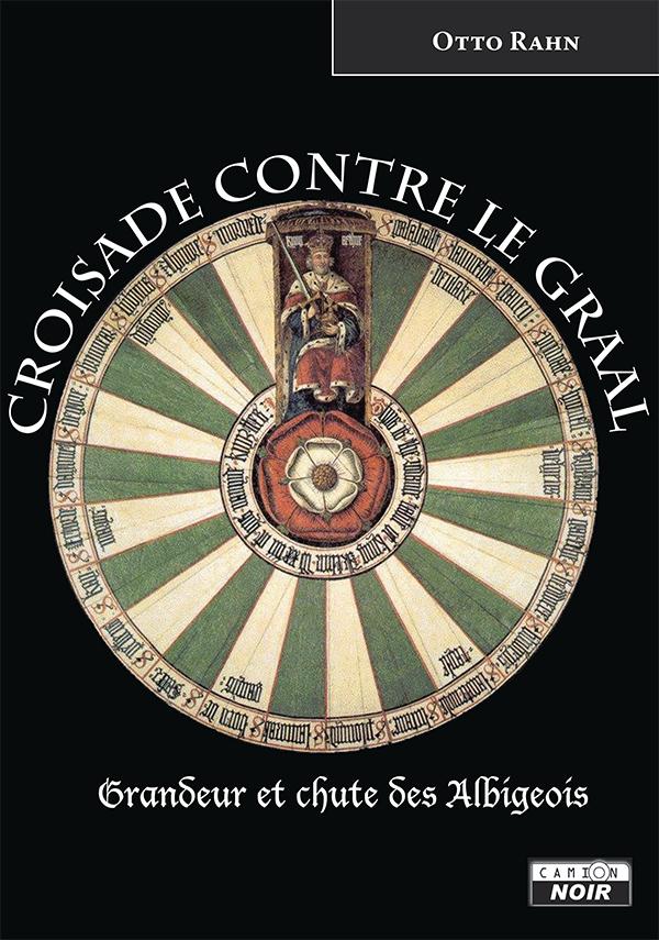 Croisade contre le graal grandeur et chute des albigeois