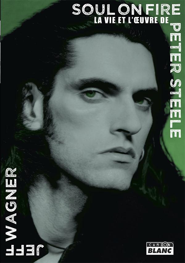Soul on fire la vie et l'oeuvre de Peter Steele
