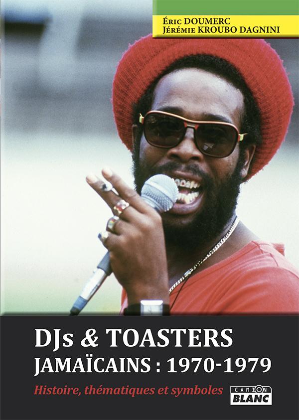 Dj's & toasters jamaïcains: 1970-1979 ; histoire, thématiques et symboles
