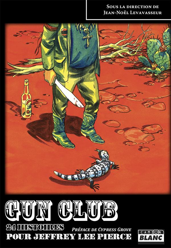 Gun club ; 24 histoires pour Jeffrey Lee Pierce