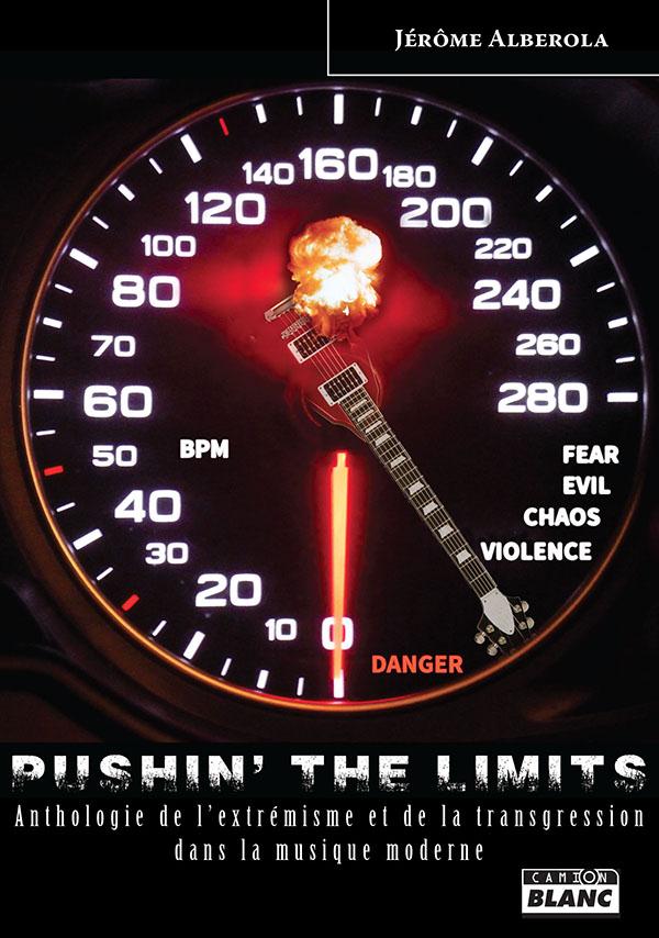 Pushin' the limits ; anthologie de l'extrémisme et de la transgression dans la musique moderne