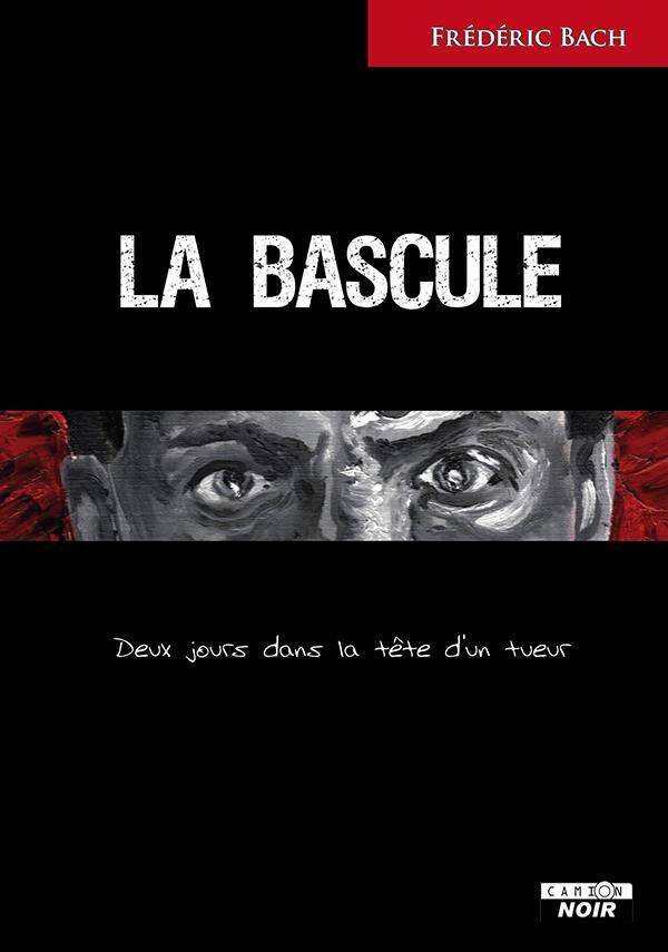 La bascule ; deux jours dans la tête d'un tueur