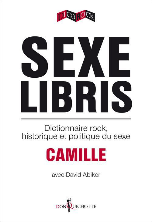 Sexe libris ; dictionnaire rock, historique et politique du sexe