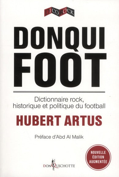 Le donqui foot ; dictionnaire rock, historique et politique du football
