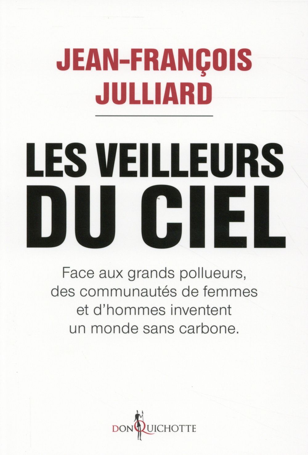 Les veilleurs du ciel ; face aux grands pollueurs, des communautés de femmes et d'hommes inventent un monde sans carbone