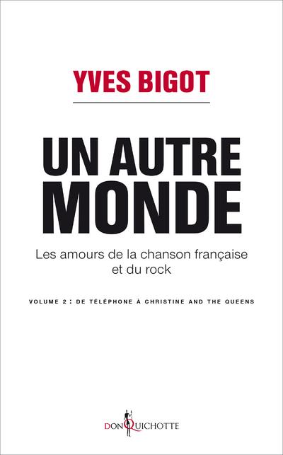 Un autre monde ; les amours de la chanson française et du rock Tome 2