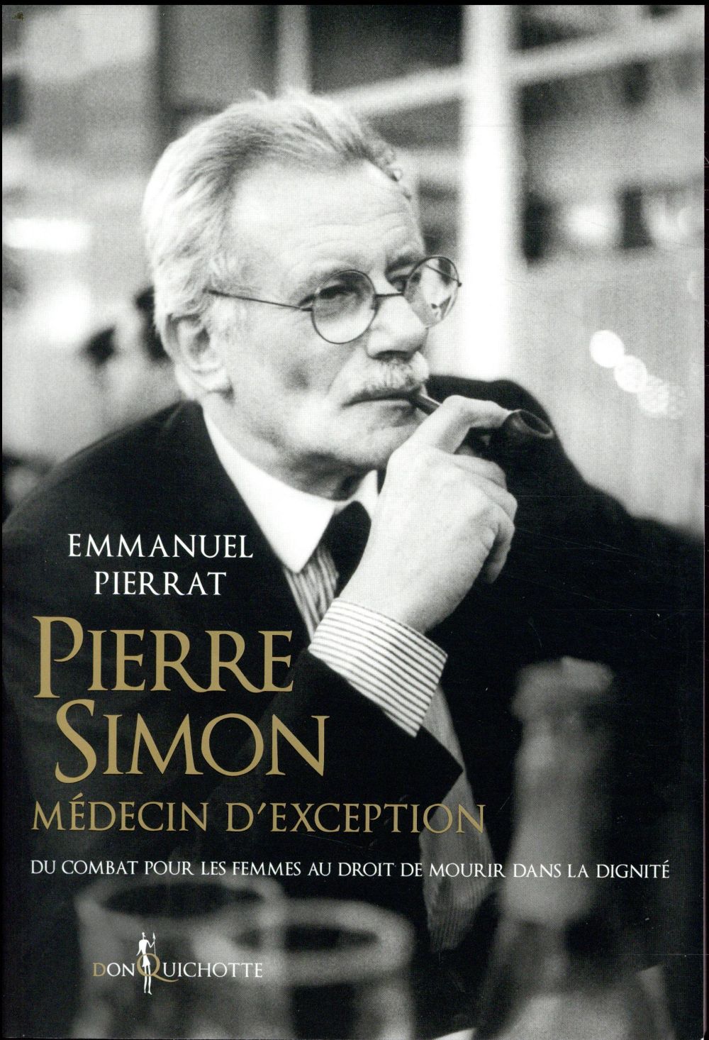 Pierre Simon, médecin d'exception ; du combat pour les femmes au droit à mourir dans la dignité