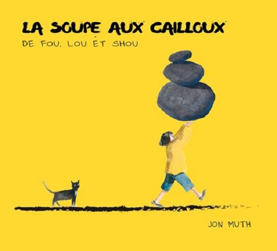 La soupe aux cailloux ; de Fou, Lou et Shou