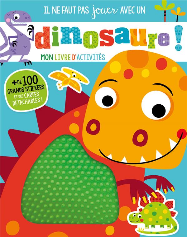 Il ne faut pas toucher : il ne faut pas jouer avec un dinosaure ! mon livre d'activités - flash vidéo