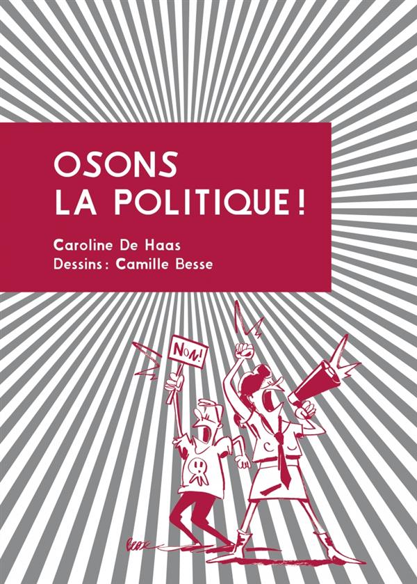 Osons la politique ! petit manuel d'action citoyenne
