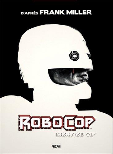Robocop, mort ou vif : Intégrale Tomes 1 et 2