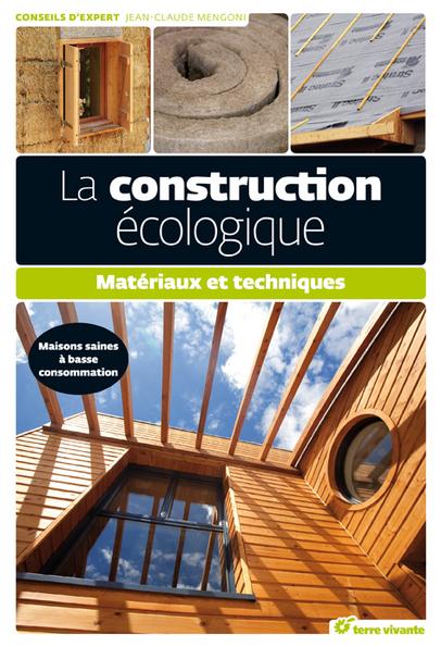 La construction écologique ; matériaux et techniques