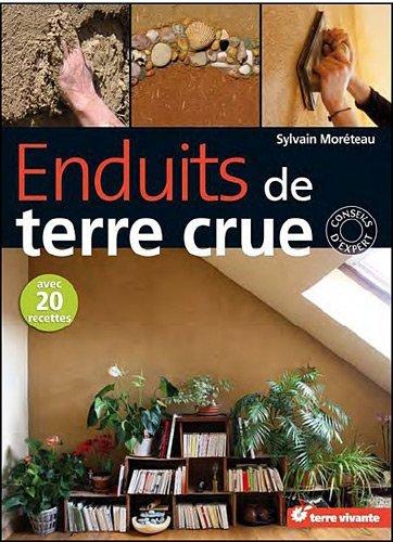 Enduits de terre crue ; avec 20 recettes
