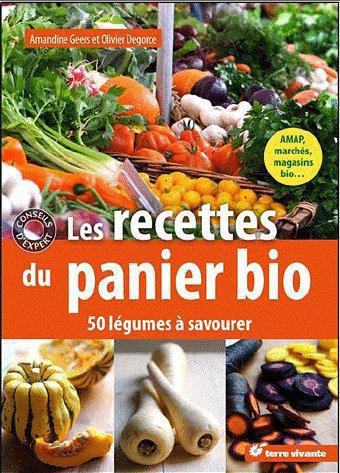 Les recettes du panier bio ; 50 légumes à savourer