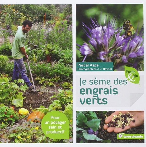 Je sème des engrais verts ; pour un potager sain et productif