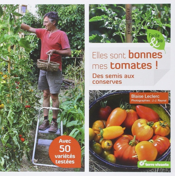Elles sont bonnes mes tomates ! ; des semis aux conserves