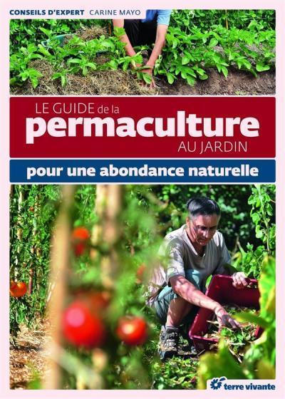 Le guide de la permaculture au jardin ; pour une abondance naturelle