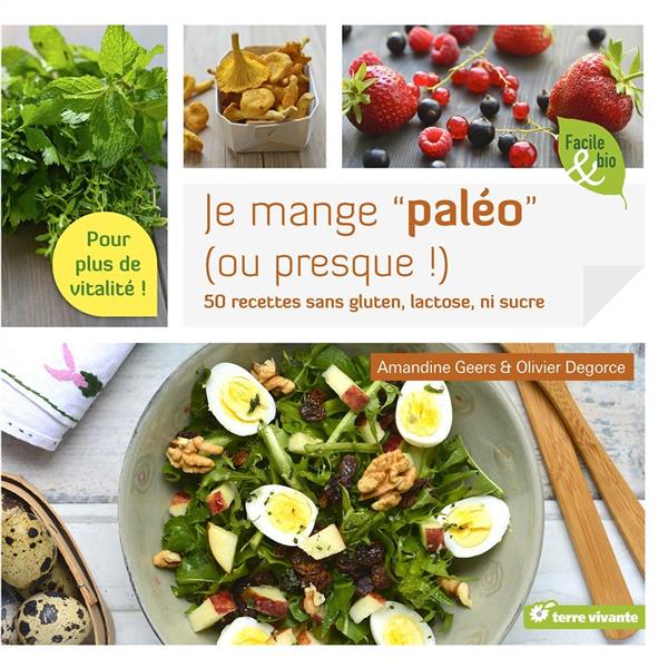 Je mange "paléo" (ou presque !) ; 50 plats sans gluten, lactose ni sucre