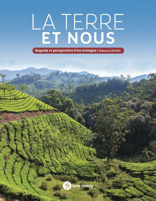 La terre et nous : regards et perspectives d'un écologue