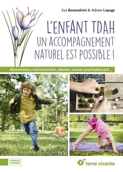 L'enfant TDAH : Un accompagnement naturel est possible ! Alimentation, micronutrition, plantes