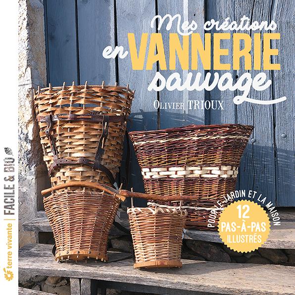 Mes créations en vannerie sauvage : Pour le jardin et la maison