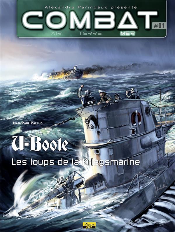 Combat mer Tome 1 ; U-boote, les loups de la kriegsmarine