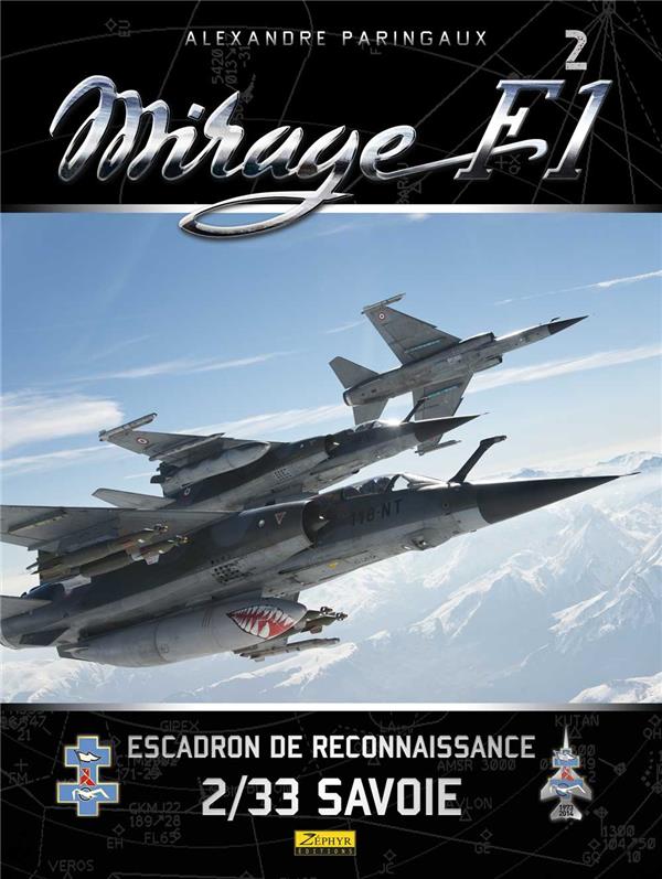 Mirage F-1 Tome 2 ; escadron de reconnaissance 2/33 Savoir