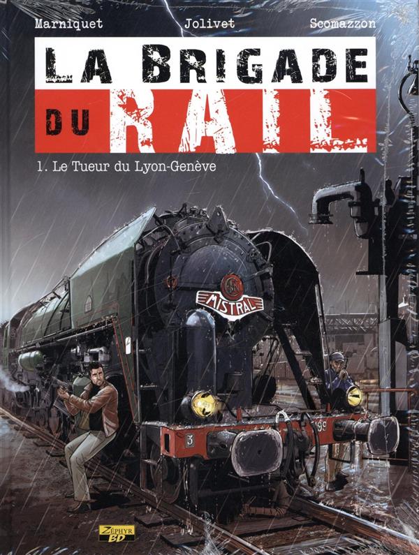 La brigade du rail Tome 1 ; le tueur du Lyon-Genève