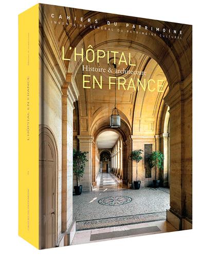 L'hopital en France ; histoire et architecture (2e édition)