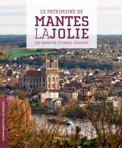 Mantes la Jolie, un passé en éternel devenir