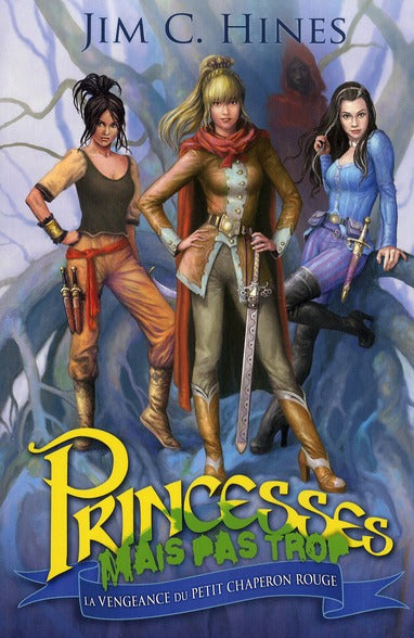 Princesses mais pas trop Tome 3 : la vengeance du petit chaperon rouge