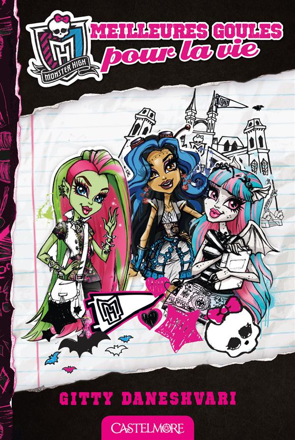 Monster High Tome 1 : meilleures goules pour la vie