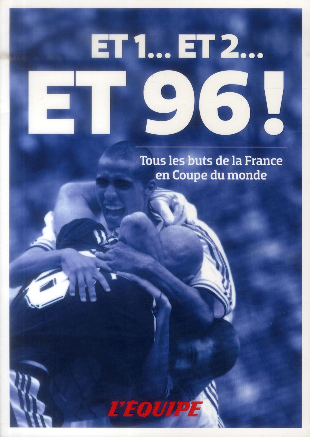 Et 1, et 2 et 96 ! l'équipe raconte les buts bleus en coupe du monde