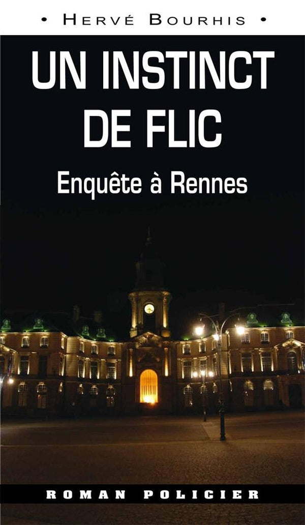 Un instinct de flic ; enquête à Rennes
