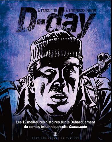 D-day ; les 12 meilleures histoires de commando sur le débarquement