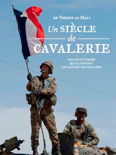 De Verdun au Mali, un siècle de cavalerie ; 100 fait d'armes qui illustrent les valeurs des cavaliers - flash vidéo