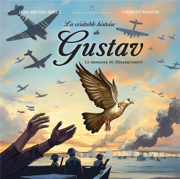 La véritable histoire de Gustav : Le messager du Débarquement