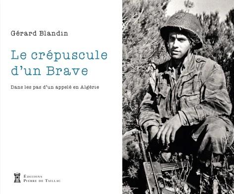 Crépuscule d'un Brave : Dans les pas d'un appelé en Algérie