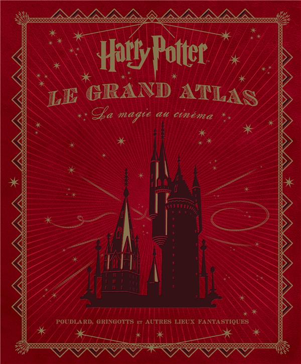 Harry Potter : le grand atlas ; la magie au cinéma