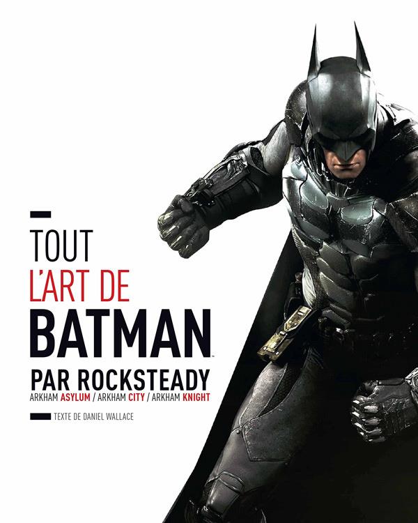 Tout l'art de Batman par Rocksteady ; Arkham Asylum / Arkham City / Arkham Knight - flash vidéo