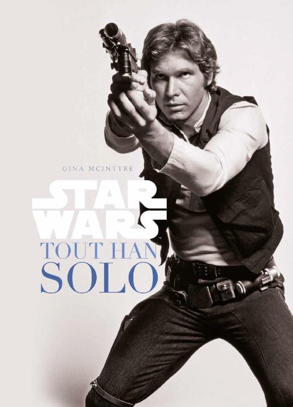 Star Wars : tout Han Solo